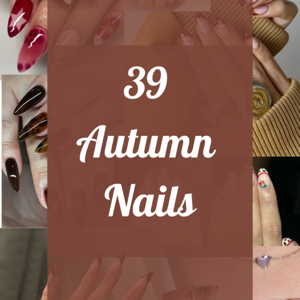 39 Autumn Nail Ideas